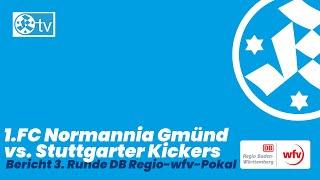 DB Regio-wfv-Pokal 3. Runde Spielbericht 1.FC Normannia Gmünd - Stuttgarter Kickers