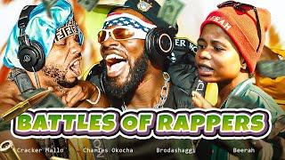 BATTLE OF THE RAPPERS | Brodashaggi | Charles okocha| Beerah | Cracker Mallo