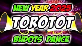 NEW YEAR 2025 ( TOROTOT BUDOTS DANCE ) | DJ VERGEL OFFICIAL