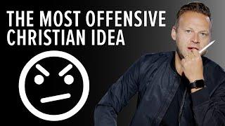 The Most Offensive Christian Idea | Mark Clark