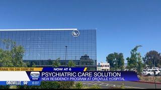 Oroville Hospital launches new residency program to bring more psychiatric care