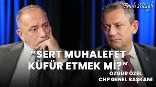 "Sert muhalefet küfür etmek mi?" / CHP Genel Başkanı Özgür Özel & Fatih Altaylı