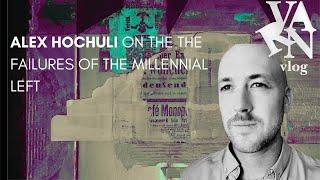 Varn Vlog: Alex Hochuli and the failure of the Millennial Left