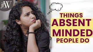 Things Absent Minded People Do | Being Saru | JFW