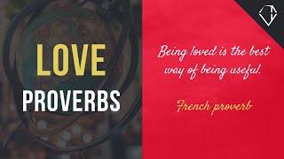  Love Proverbs From Around the World - 21 Amazing Love Sayings (Part 1)