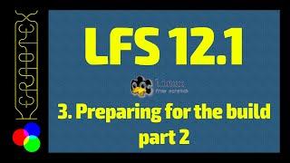 3. Preparing for the build 2 - How to build Linux From Scratch (LFS) 12.1 Tutorial