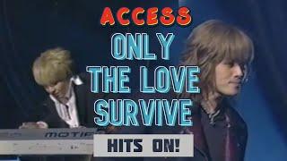 Access「Only The Love Survive」『HITS ON！LIVE』