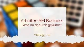 AM Business arbeiten, statt IM Business - was du dadurch gewinnst!