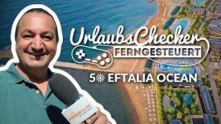 5 Eftalia Ocean Hotel | Türkische Riviera | UrlaubsChecker ferngesteuert