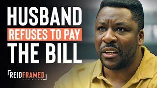 Husband Refuses To Pay For Wife's Friends On Her Birthday︱REIDframed Studios