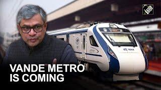 After success of Vande Bharat, India to run Vande metro, regional rail, says Ashwini Vaishnaw