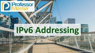 IPv6 Addressing - N10-008 CompTIA Network+ : 1.4