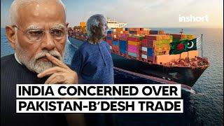 India on alert as Bangladesh deepens trade relations with Pakistan | InShort