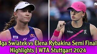 Iga Swiatek vs Elena Rybakina Semi Final Highlights | WTA Stuttgart 2024