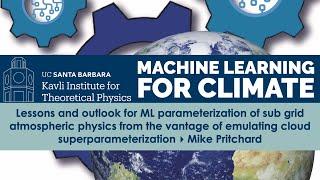 Lessons and outlook for ML parameterization of sub grid atmospheric physics from... ▸ Mike Pritchard