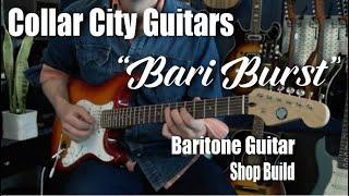 Collar City Guitars  Bari Burst  Shop Build  Baritone Guitar with Thor Jensen
