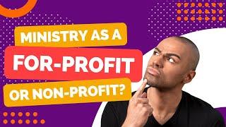 Should I Start My Online Ministry as a Non Profit or For Profit?