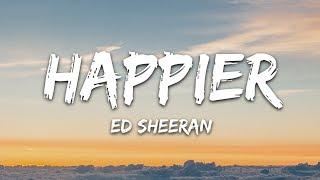 Ed Sheeran - Happier (Lyrics)