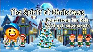 The Spirit of Christmas (without movements) Dance song for kidsChristmas fun