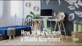 Tips for Successfully Working from Home in a Studio Apartment