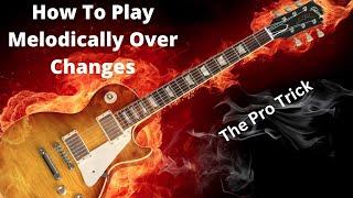 The Secret To Playing Over Changes