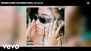 Santino Le Saint, Col3trane, Nippa - Moviestar (Official Audio)