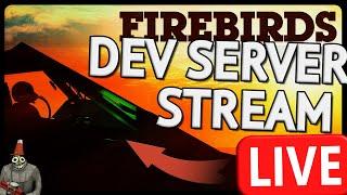  FIREBIRDS DEV SERVER DEEP DIVE (Chads Only) (War Thunder)