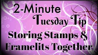 Simply Simple 2-MINUTE TUESDAY TIP - Storing Stamps & Framelits Together by Connie Stewart