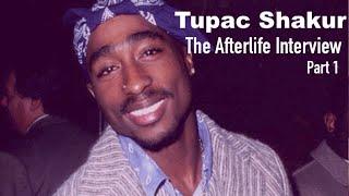 The Afterlife Interview with TUPAC SHAKUR (Part 1)