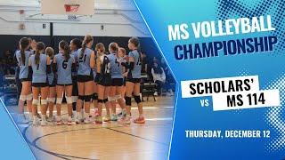 MS Girls Volleyball Championship HOME Game (12/12/2024): Scholars' VS MS 114 at 10am