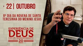 EXPERIÊNCIA DE DEUS | 22/10/24 | 8º DIA DA NOVENA DE SANTA TERESINHA DO MENINO JESUS