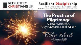 The Practice of Pilgrimage - Alastair McIntosh, Guy Hayward, Joel Wilson- RLC UK Winter Retreat 2021