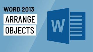 Word 2013: Arranging Objects