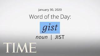 Word Of The Day: GIST | Merriam-Webster Word Of The Day | TIME