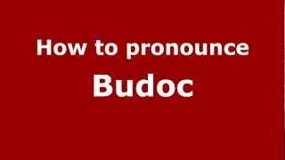 How to Pronounce Budoc - PronounceNames.com