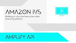 Creating an ultra-low latency live video streaming service with Amazon Interactive Video Service