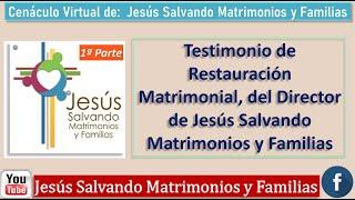 1ªTestimonio de Restauración Matrimonial del Director de Jesús Salvando Matrimonios y Familias!!