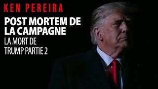 KEN PEREIRA - POST MORTEM DE LA CAMPAGNE: LA MORT DE TRUMP partie 2