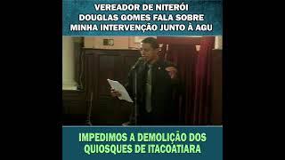 VEREADOR DE NITERÓI DOUGLAS GOMES FALA SOBRE MINHA INTERVENÇÃO JUNTO À AGU.