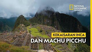 Sejarah Singkat Kekaisaran Inca, Kerajaan yang Mewariskan Machu Picchu