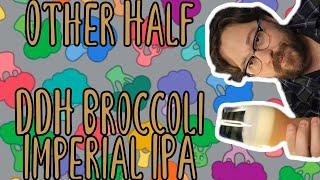 Other Half - DDH Broccoli Imperial IPA | Beer Review #458