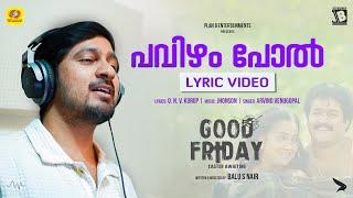 Pavizham Pol | Lyrical Video | Good Friday | Balu S Nair | Arvind Venugopal | Abey David | Mohanlal