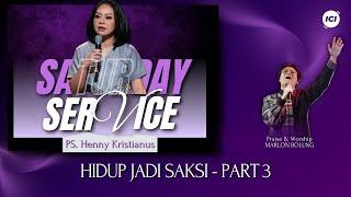 SATURDAY SERVICE | 21 SEP | 18:45 WIB | HIDUP JADI SAKSI - PART 3 | PS. HENNY KRISTIANUS