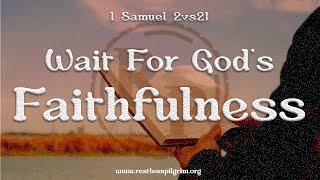 1 Samuel 2:21 - Wait For God’s Faithfulness || Pilgrim Devotional Series