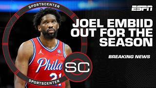 BREAKING Joel Embiid ruled OUT for the rest of the regular season | SportsCenter