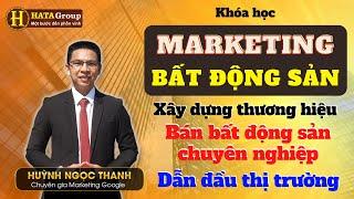  Marketing bất động sản khác biệt để khách hàng phải tìm đến bạn | Huỳnh Ngọc Thanh