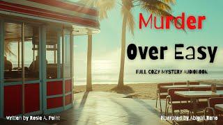 Murder Over Easy (Full-length Cozy Mystery Audiobook) by Rosie A. Point