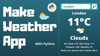 Make a Weather App in Python | Weather API | Python Project