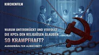 Warum unterdrückt und verfolgt die KPCh den religiösen Glauben so krampfhaft? (Highlight)