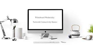 Network Connectivity Basics - Whiteboard Wednesday #1